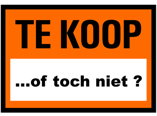 Te koop ... of toch niet ?